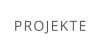 PROJEKTE