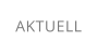 AKTUELL